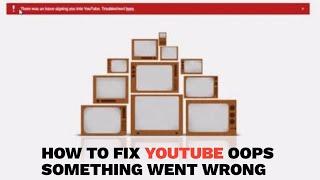 How To Fix Youtube Oops! Something went wrong (VERY EASY METHOD)