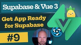 Supabase & Vue 3 Tutorial #9 - Get App Ready for Supabase