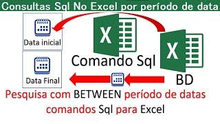 Consulta Sql com BETWEEN por perido de Datas no Excel