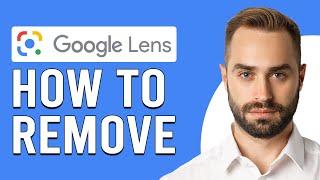 How To Delete/Remove Google Lens (How To Disable/Turn Off Google Lens)