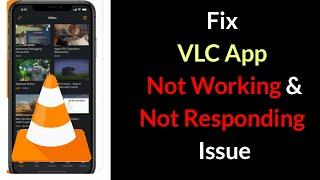 How to Fix VLC App Not Working Issue?