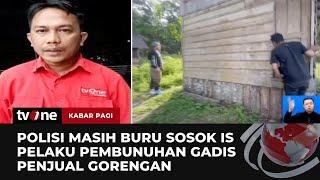 Polisi Buru Sosok IS, Pelaku Pembunuhan Gadis Penjual Gorengan | Kabar Pagi tvOne