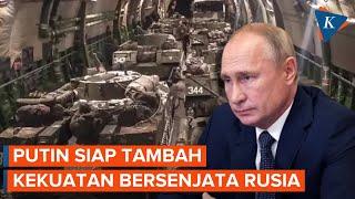 Putin Tambah Lagi Kekuatan Angkatan Bersenjata Rusia