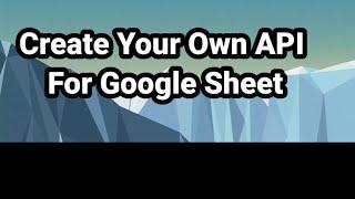 Create API to Get Data In Google Sheet