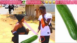 CUCUMBER  PRANKIN KENYA  GONE INSANE (she wants itPt3)