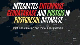 Integrates Enterprise Geodatabase and PostGIS under Same PostgreSQL Database Part.1 Installation