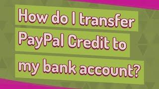 How do I transfer PayPal Credit to my bank account?