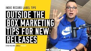 Outside the Box Marketing Ideas - (How to Run an Indie Record Label in 2023)