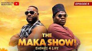 Enemies 4 Life | Episode 5- The Maka Show | Mr Macaroni | Makanaki | Mummy Wa | Otunba | Nino B