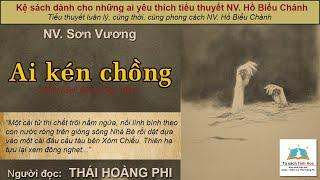 AI KÉN CHỒNG. Tác giả NV. Sơn Vương. Người đọc: Thái Hoàng Phi