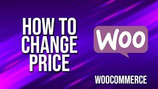 How To Change Price WooCommerce Tutorial