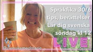 Språkfika med tips, berättelser 30/6-24 - Lär dig svenska @svenskamedmarie