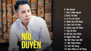 Album Níu Duyên Lê Bảo Bình |  Liên Khúc Nhạc Trẻ Hay Nhất Của Lê Bảo Bình 2024