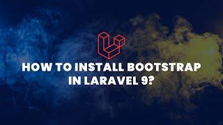How to Install Bootstrap in Laravel 9? - LaravelTuts