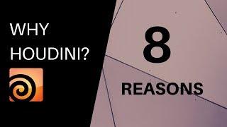 8 Reasons Why Houdini?