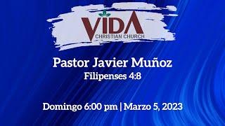 Vida Christian Church - Pastor Javier Muñoz: Filipenses 4:8