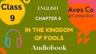 'In the Kingdom of Fools' Class 9 - Chapter 4 NCERT English Audiobook