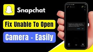 How to Fix Snapchat Was Unable to Open Camera | Snapchat Unable to Open Camera | Fix Snapchat Camera