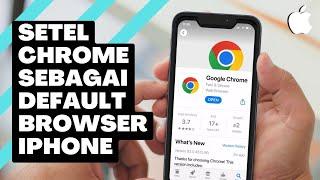 Cara Jadikan Chrome  Sebagai Default Browser di IPhone [iOS 14/iOS 16]