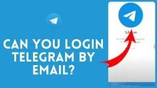 How Is It Possible Login on Telegram by Email