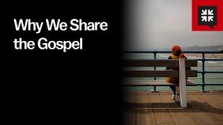 Why We Share the Gospel