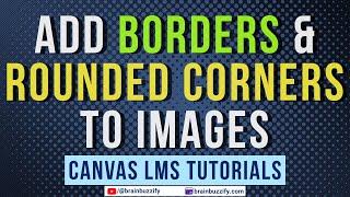 Add Borders and Rounded Corners to Images in Canvas LMS