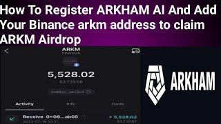 How To Register ARKHAM AI And Add Your Binance arkm address to claim ARKM Airdrop