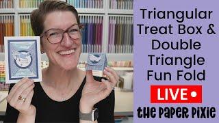  Triangular Treat Box & Double Triangle Fun Fold - Episode 335