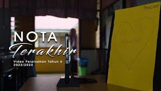 Video Perpisahan Tahun 6 : NOTA TERAKHIR