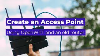 How to set up OpenWRT as an Access Point repeating your WiFi SSID