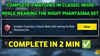 Complete 3 Matches In Classic Mode While Wearing The Night Phantasma Set. 0/3 Collect 100