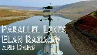 Parallel Lines: Elan Valley Railway and Dams   4K