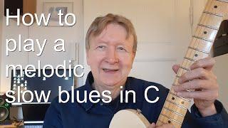 How to play a melodic slow blues- with exercises