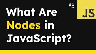 What Exactly Are Nodes In The JavaScript DOM?