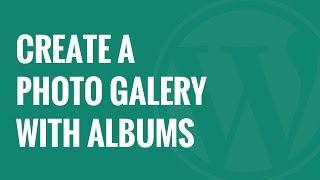 How to Create a Photo Gallery with Albums in WordPress