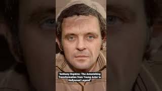 Anthony Hopkins:The Astonishing Transformation from Young Actor to Hollywood Legend #Anthony Hopkins