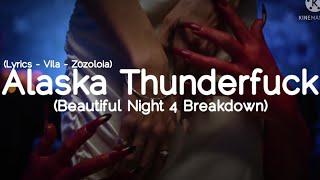 Alaska Thunderfuck - Beautiful (Night 4 a) Breakdown - (Lyrics)