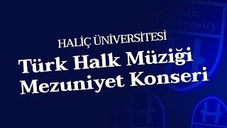 Türk Halk Müziği Mezuniyet Konseri | Haliç Üniversitesi