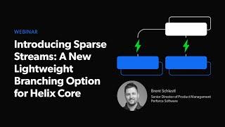 Introducing Sparse Streams: A New Lightweight Branching Option for Perforce Helix Core