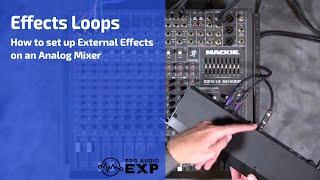 Using External Effects on an Analog Mixer in Live Sound (Effects Loop vs Insert)