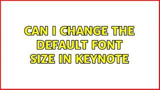 Can I change the default font size in Keynote (3 Solutions!!)