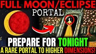 BLOOD MOON Eclipse Portal is OPEN! 7 Things You NEED To KNOW! 14 March 2025!