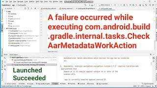 A failure occurred while executing com.android.build.gradle.internal.task.CheckAarMetadataWorkAction