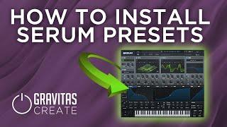 How to Install Serum Presets [Tutorial]