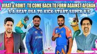 Virat & Rohit to come back to form against Afghanistan | S.A beat USA to kick start super 8's