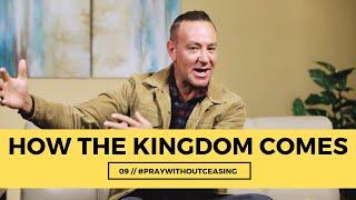 HOW THE KINGDOM COMES | #praywithoutceasing | Murray & Deborah Hiebert