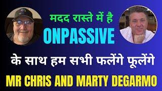 #ONPASSIVE ll ऑनपैसिव के साथ हम सभी फलेंगे फूलेंगे BY CHRIS JOHNSON AND MARTY DEGARMO SIR