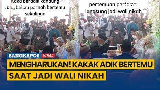 Mengharukan! Kakak Adik Bertemu Saat Jadi Wali Nikah, Berpisah Sejak Kecil