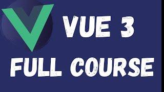 Vue 3 Tutorial - Full Course 10 Hours 10 apps