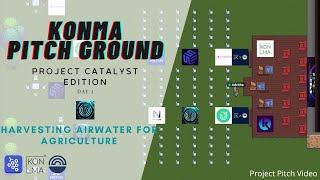 Harvesting AirWater for Agriculture - Day 2 - Konma Pitch Ground - Project Catalyst Edition